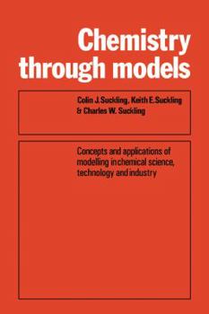 Paperback Chemistry Through Models: Concepts and Applications of Modelling in Chemical Science, Technology and Industry Book