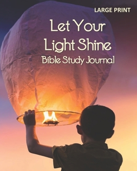 LARGE PRINT Let Your Light Shine Bible Study Journal - Luke 17:24