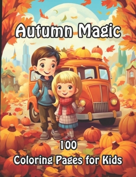 Paperback Autumn Magic: 100 Coloring Pages for Kids Book