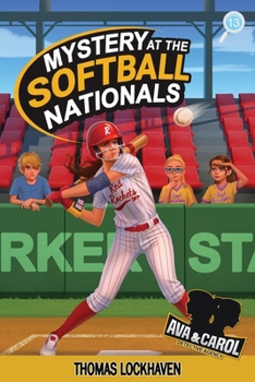 Mystery at the Softball Nationals (Book 13): Ava & Carol Detective Agency