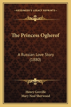 Paperback The Princess Ogherof: A Russian Love Story (1880) Book
