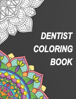 Paperback Dentist Coloring Book: Relatable Humorous Adult Coloring Book With Dentist Problems Perfect Gift For Dentists, Dental Hygienists, Dental Stud Book