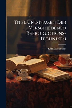 Paperback Titel Und Namen Der Verschiedenen Reproductions-Techniken [German] Book