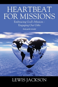 Paperback Heartbeat for Missions: Embracing God's Mission - Engaging Our Gifts - Study Guide Included Book