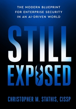 Paperback Still Exposed: The Modern Blueprint for Enterprise Security in an AI-Driven World Book