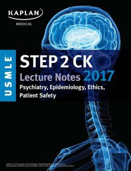 Paperback USMLE Step 2 CK Lecture Notes 2017: Psychiatry, Epidemiology, Ethics, Patient Safety (Kaplan Test Prep) Book