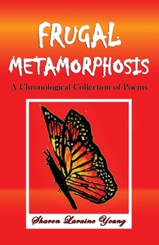 Paperback Frugal Metamorphosis: A Chronological Collection of Poems Book