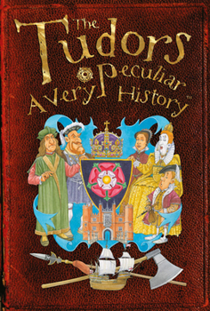 Hardcover The Tudors: A Very Peculiar History(tm) Book