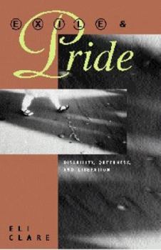 Paperback Exile and Pride: Disability, Queerness, and Liberation Book