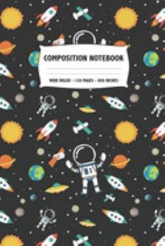 Composition Notebook: Astronaut Outer Space Party Cute Book for Kids, Girls, Boys, School, Students and Teachers Wide Ruled 6x9 120 Pages