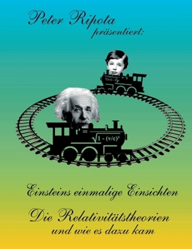 Paperback Einsteins einmalige Einsichten: Die Relativitätstheorien und wie es dazu kam [German] Book