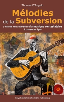 Paperback Mélodies de la Subversion: L'histoire non autorisée de la musique contestataire à travers les âges [French] Book
