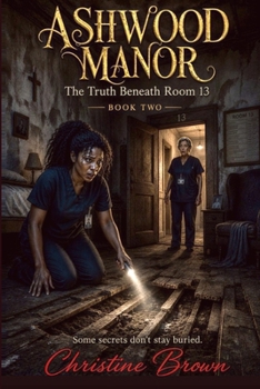 Paperback Ashwood Manor: The truth beneath room 13 Book