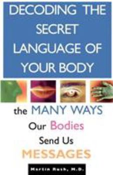 Paperback Decoding the Secret Language of Your Body: The Many Ways Our Bodies Send Us Messages Book