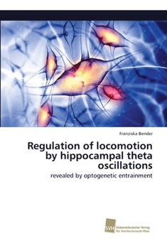 Paperback Regulation of locomotion by hippocampal theta oscillations Book