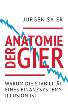 Paperback Anatomie der Gier: Warum die Stabilität eines Finanzsystems Illusion ist [German] Book