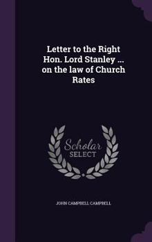 Hardcover Letter to the Right Hon. Lord Stanley ... on the law of Church Rates Book