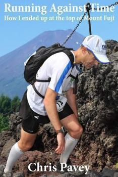 Paperback Running Against Time: How I Ended Up at the Top of Mount Fuji Book