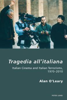 Tragedia all’italiana: Italian Cinema and Italian Terrorisms, 1970-2010