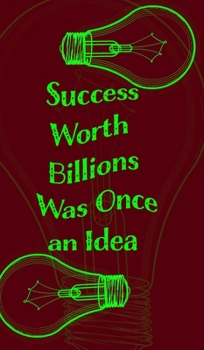 Hardcover Success Worth Billions Was Once an Idea - Blank Lined Notebook 5x8: Inspiration Pocket Notepad Book