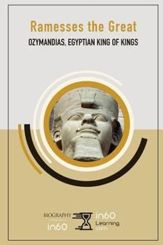 Ramesses the Great: Ozymandias, Egyptian King of Kings