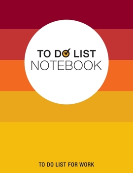 To Do List Notebook, To Do List For Work: Notepad 8.5" x 11" 200 Pages Large Organizer, Create Daily And Weekly Lists And Prioritize Tasks, Calendar 2020, 2021 & 2022