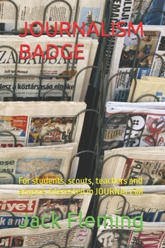 Paperback Journalism Badge: For students, scouts, teachers and anyone interested in JOURNALISM Book
