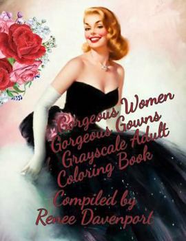 Paperback Gorgeous Women Gorgeous Gowns Grayscale Adult Coloring Book