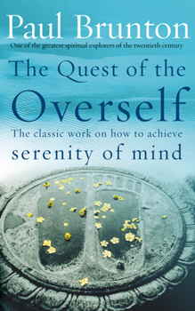 Paperback The Quest Of The Overself: The Classic Work on How to Achieve Serenity of Mind Book
