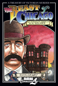 The Beast of Chicago: An Account of the Life and Crimes of Herman W. Mudgett, Known to the World As H.H. Holmes - Book  of the Treasury of Victorian Murder