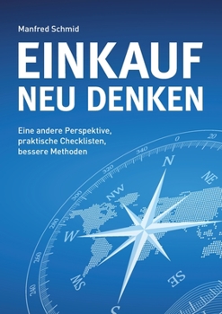 Paperback Einkauf neu denken: Eine andere Perspektive, praktische Checklisten, bessere Methoden [German] Book