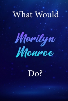 Paperback What Would Marilyn Monroe Do?: Marilyn Monroe Diary Journal Book