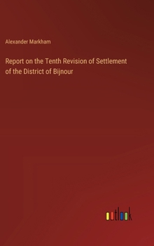 Report on the Tenth Revision of Settlement of the District of Bijnour