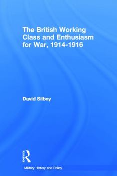 Paperback The British Working Class and Enthusiasm for War, 1914-1916 Book