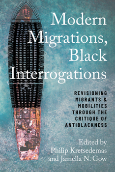 Hardcover Modern Migrations, Black Interrogations: Revisioning Migrants and Mobilities Through the Critique of Antiblackness Book
