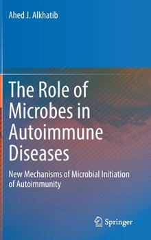 The Role of Microbes in Autoimmune Diseases: New Mechanisms of Microbial Initiation of Autoimmunity