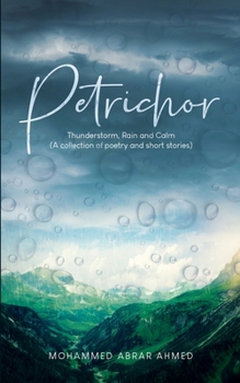 Paperback Petrichor: Thunderstorm, Rain & Calm (A collection of poetry & short stories) Book