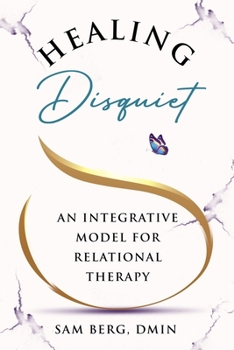 Paperback Healing Disquiet: An Integrative Model for Relational Therapy Book