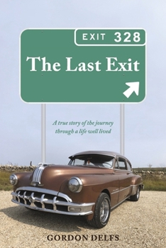 The Last Exit: A true story of the journey through a life well lived