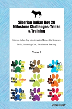 Paperback Siberian Indian Dog 20 Milestone Challenges: Tricks & Training Siberian Indian Dog Milestones for Memorable Moments, Tricks, Grooming, Care, Socializa Book