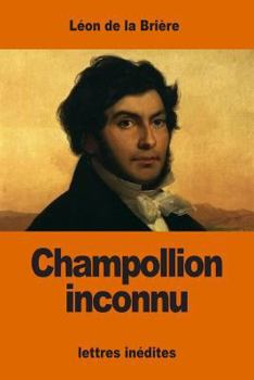 Paperback Champollion inconnu: lettres inédites [French] Book