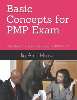 Paperback Basic Concepts for PMP Exam: What Basic Concepts to Remember for PMP Exam? Book