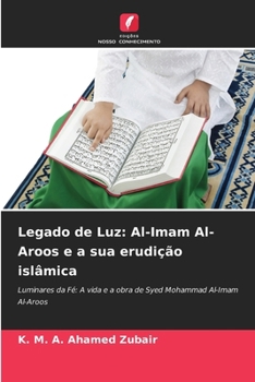 Legado de Luz: Al-Imam Al-Aroos e a sua erudição islâmica (Portuguese Edition)