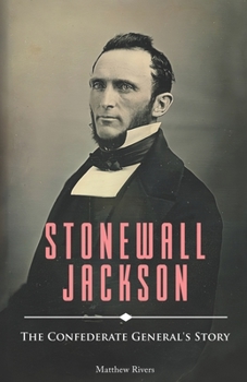 Stonewall Jackson: The Confederate General's Story (Illustrious Americans)