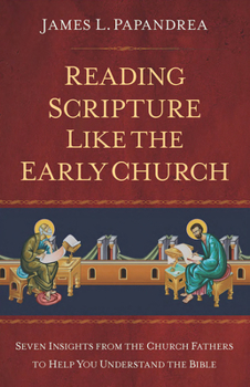 Paperback Reading Scripture Like the Church Fathers: Seven Insights from the Church Fathers to Help You Understand the Bible Book