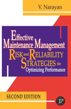 Hardcover Effective Maintenance Management: Risk and Reliability Strategies for Optimizing Performance Book