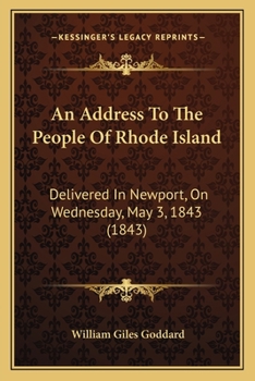 Paperback An Address To The People Of Rhode Island: Delivered In Newport, On Wednesday, May 3, 1843 (1843) Book
