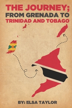 Paperback The Journey: from Grenada to Trinidad and Tobago: The Author believes, The Journey from Grenada to Trinidad was a positive move for Book