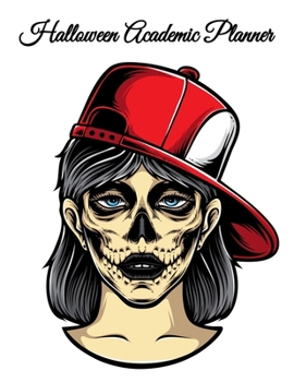 Halloween Academic Planner: Dia De Los Muertos Calendar 2020 - Undated Planning Pages For Writing Daily, Weekly, Monthly Goals, To Do Lists, ... Artistic Sugar Skull Decor Front & Back Co