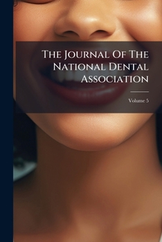 Paperback The Journal Of The National Dental Association; Volume 5 Book